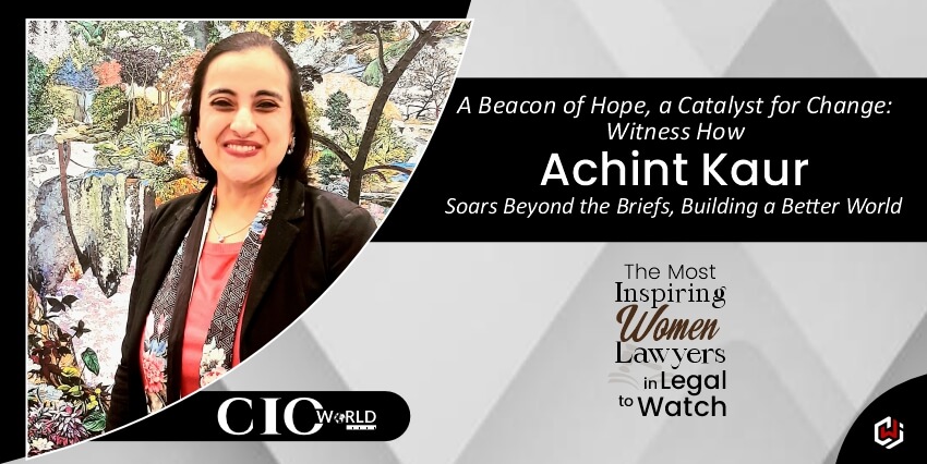 A Beacon of Hope, a Catalyst for Change: Witness How Achint Kaur Soars Beyond the Briefs, Building a Better World