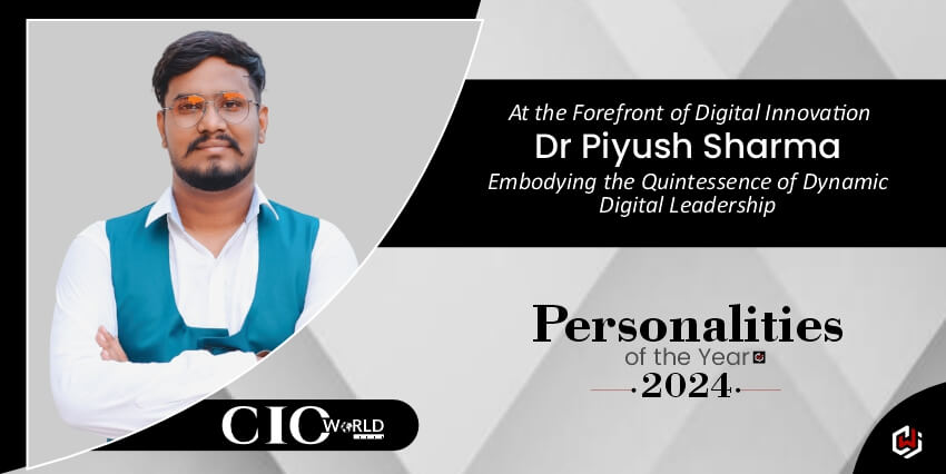 Read more about the article At the Forefront of Digital Innovation – Dr Piyush Sharma: Embodying the Quintessence of Dynamic Digital Leadership